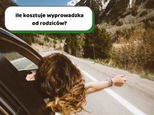 Read more about the article Ile kosztuje wyprowadzka od rodziców?