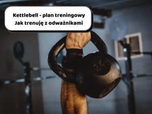 Read more about the article Trening kettlebell – prosty plan dla początkujących